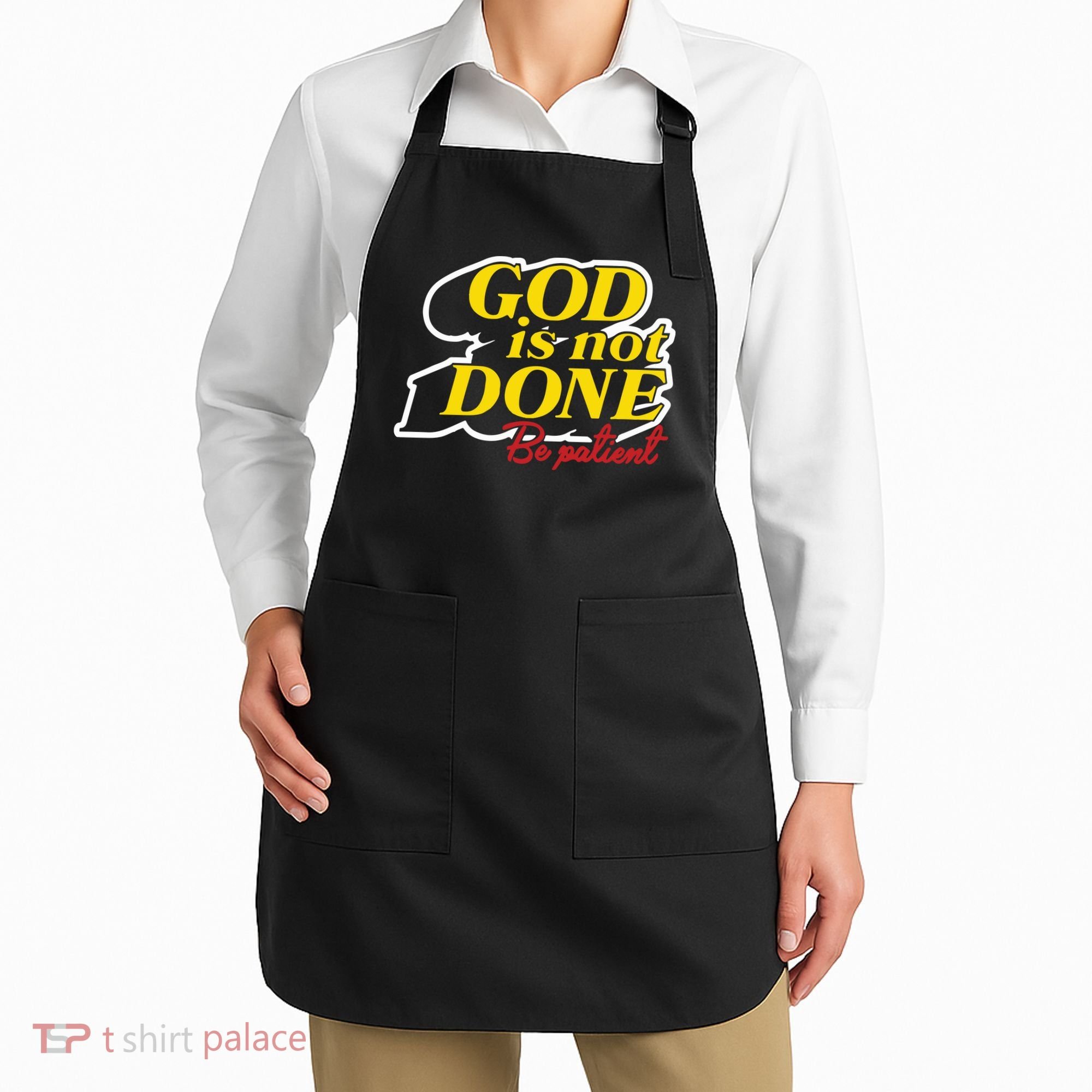 God Is Not Done Be Patient Apron