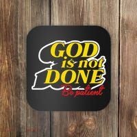 God Is Not Done Be Patient Coaster thumb 0