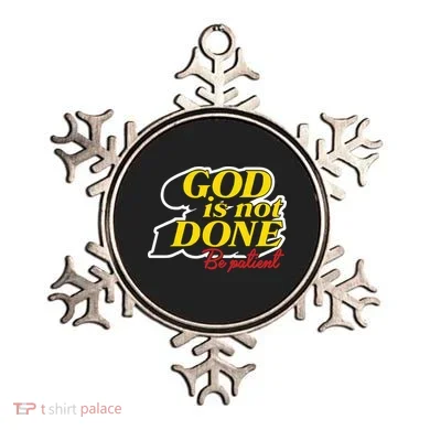 God Is Not Done Be Patient Ornament