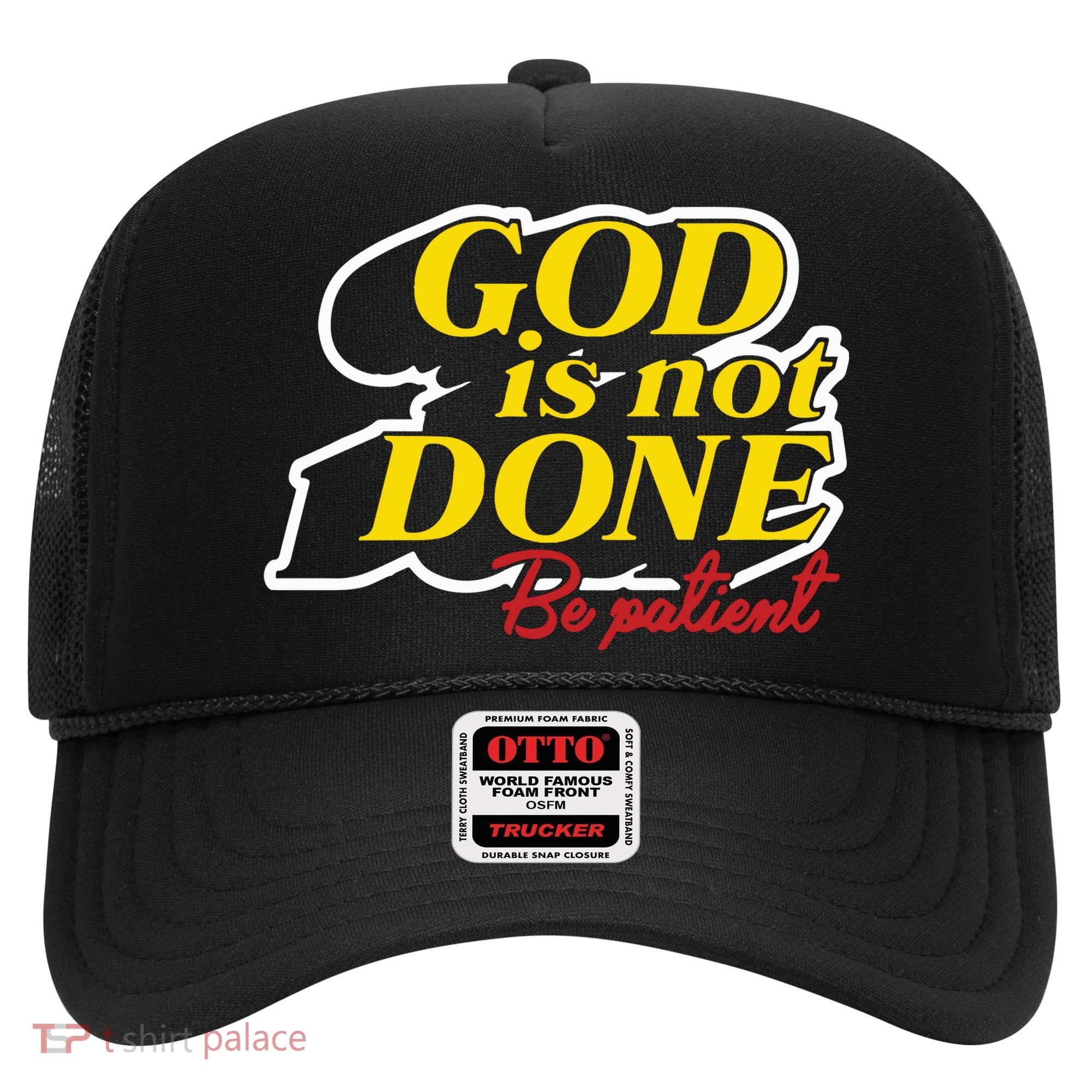 God Is Not Done Be Patient Hat