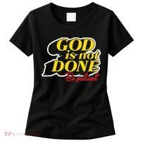 God Is Not Done Be Patient Women's T-Shirt thumb 0