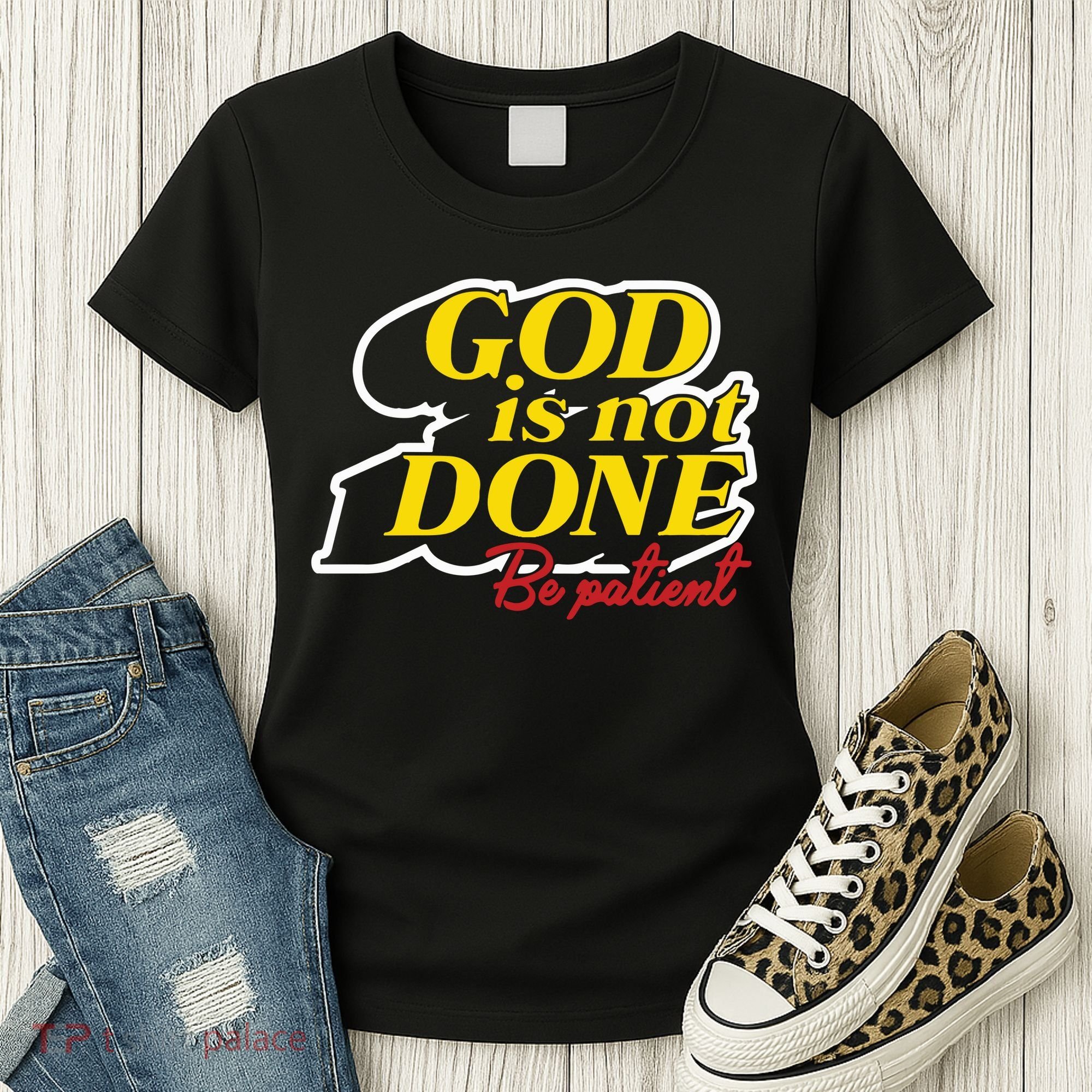 God Is Not Done Be Patient Women's T-Shirt