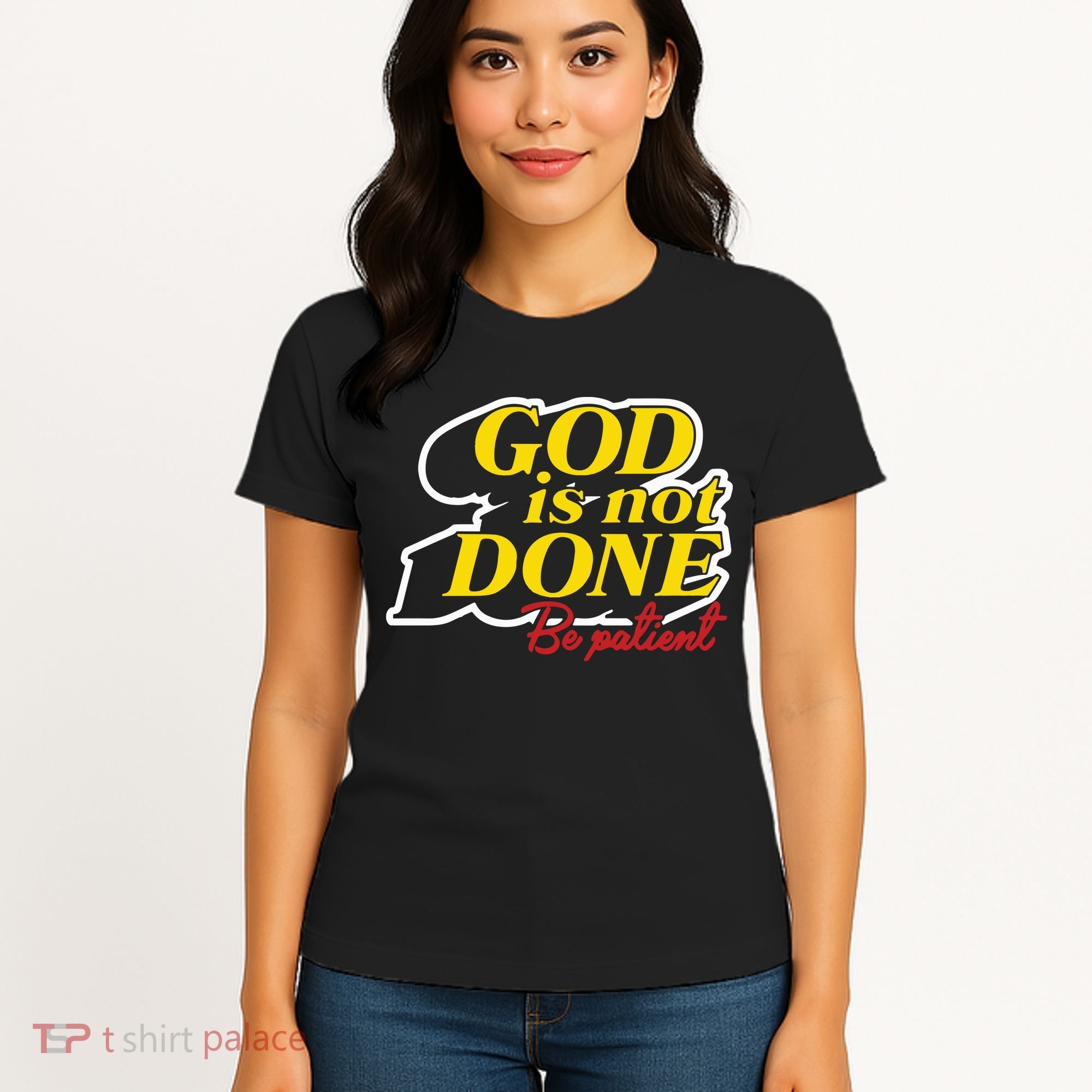 God Is Not Done Be Patient Women's T-Shirt