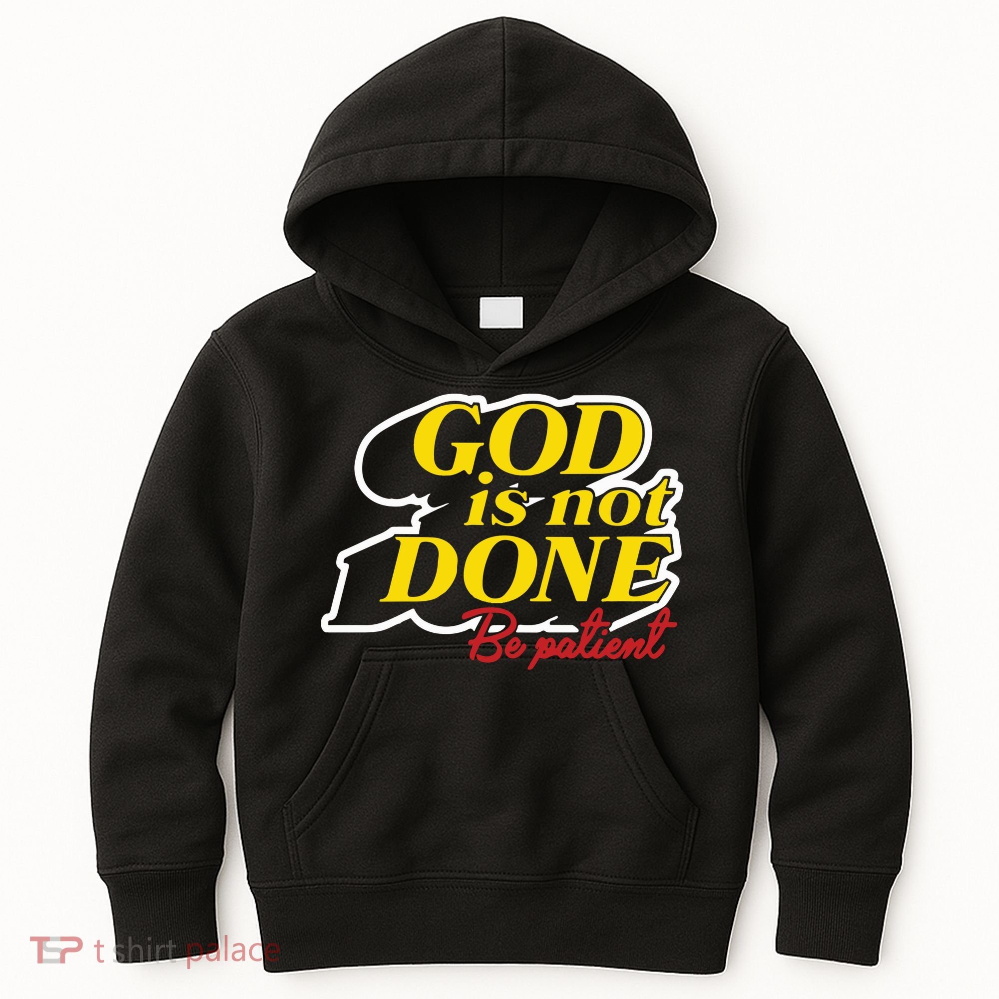 God Is Not Done Be Patient Kids Hoodie