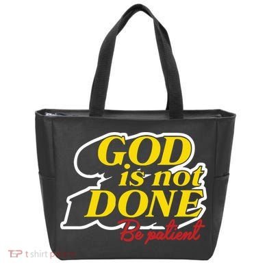 God Is Not Done Be Patient Tote Bag