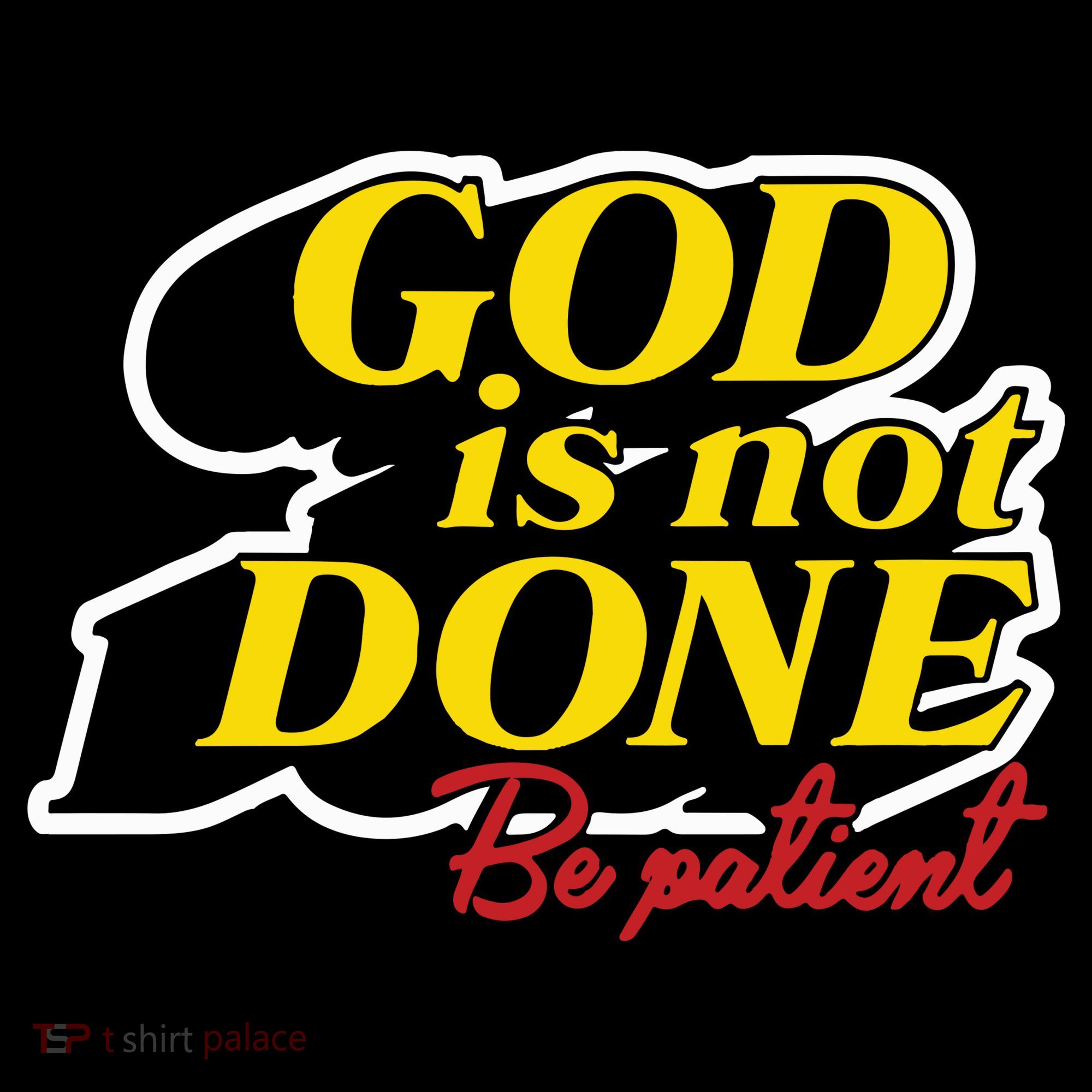 God Is Not Done Be Patient Tote Bag