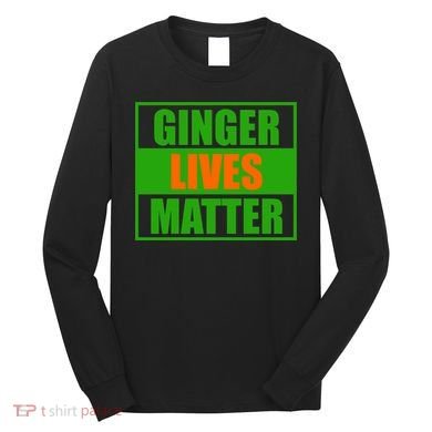 Ginger Lives Matter Long Sleeve Shirt