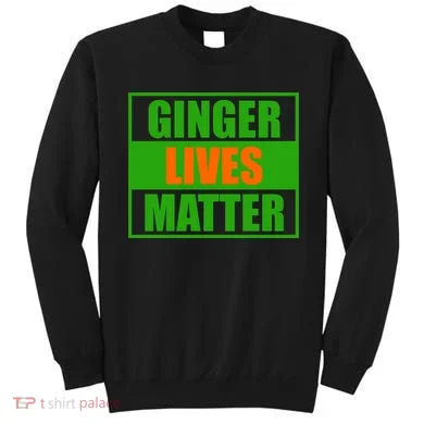 Ginger Lives Matter Sweatshirt