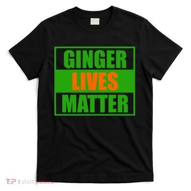 Ginger Lives Matter T-Shirt
