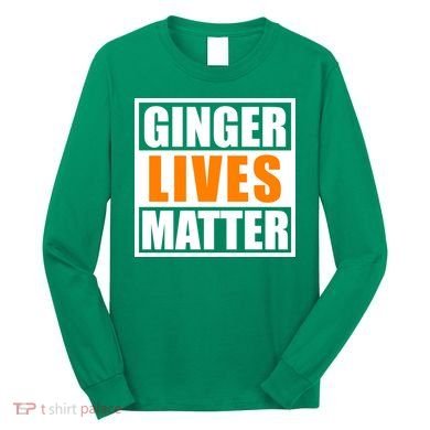 Ginger Lives Matter Funny Irish St Patrick's Day Long Sleeve Shirt