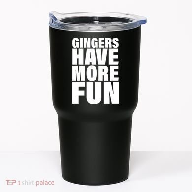 Gingers Have More Fun Tumbler
