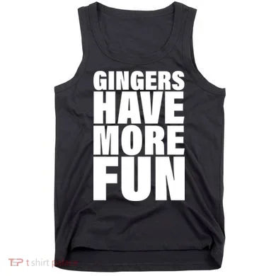 Gingers Have More Fun Tank Top