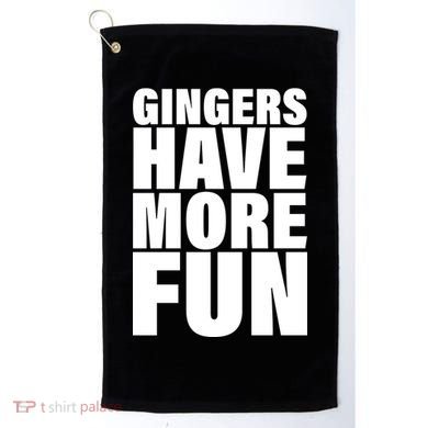 Gingers Have More Fun Golf Towel