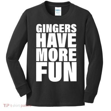 Gingers Have More Fun Kids Long Sleeve Shirt