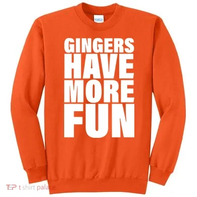 Gingers Have More Fun Sweatshirt