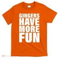 Gingers Have More Fun T-Shirt thumb 0