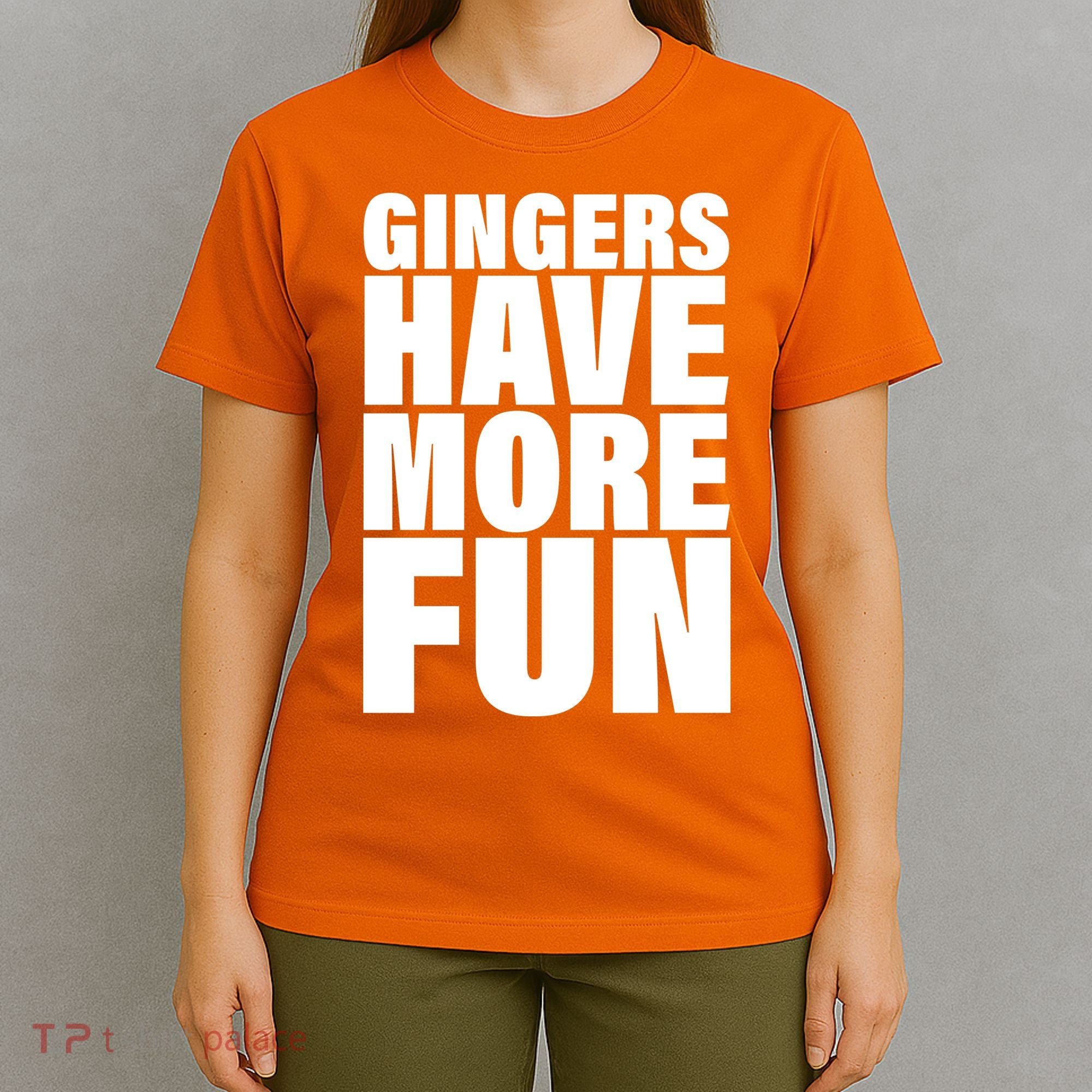 Gingers Have More Fun T-Shirt