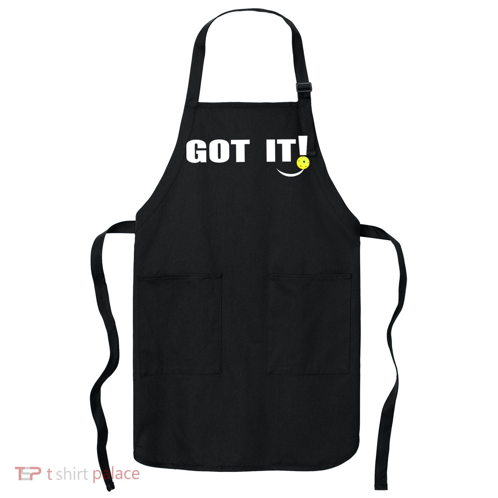 Got It Oops Yours Funny Pickleball Lovers (Front And Back) Apron