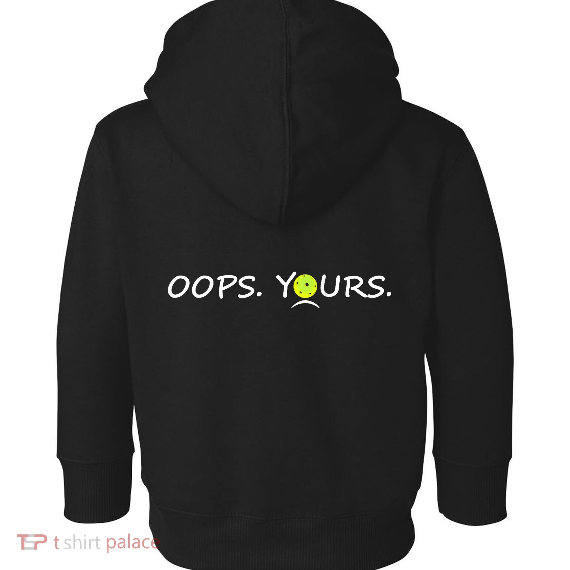 Got It Oops Yours Funny Pickleball Lovers (Front And Back) Toddler Hoodie