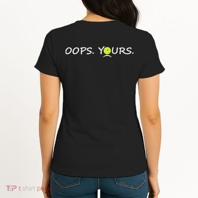 Got It Oops Yours Funny Pickleball Lovers (Front And Back) Women's T-Shirt back