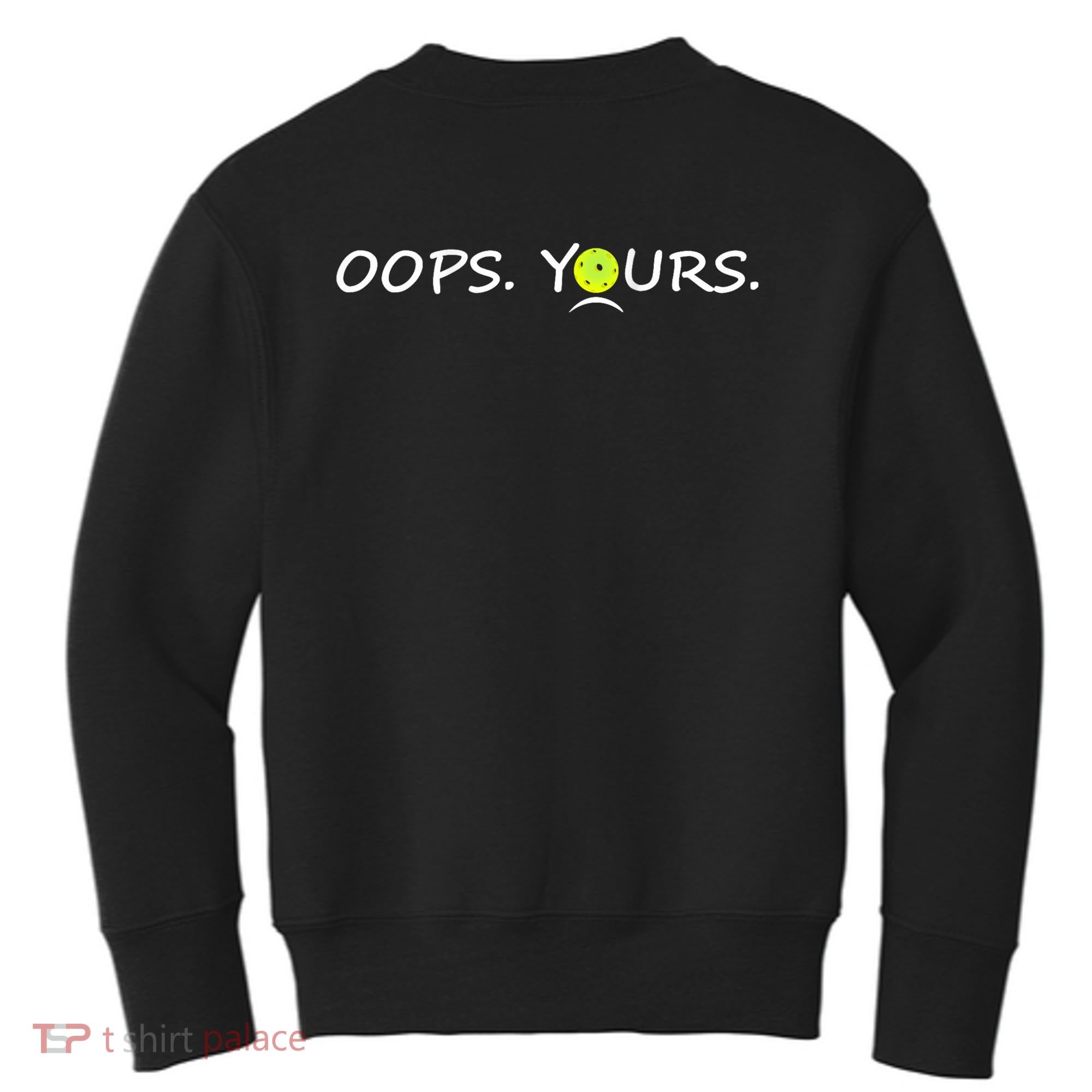 Got It Oops Yours Funny Pickleball Lovers (Front And Back) Kids Sweatshirt