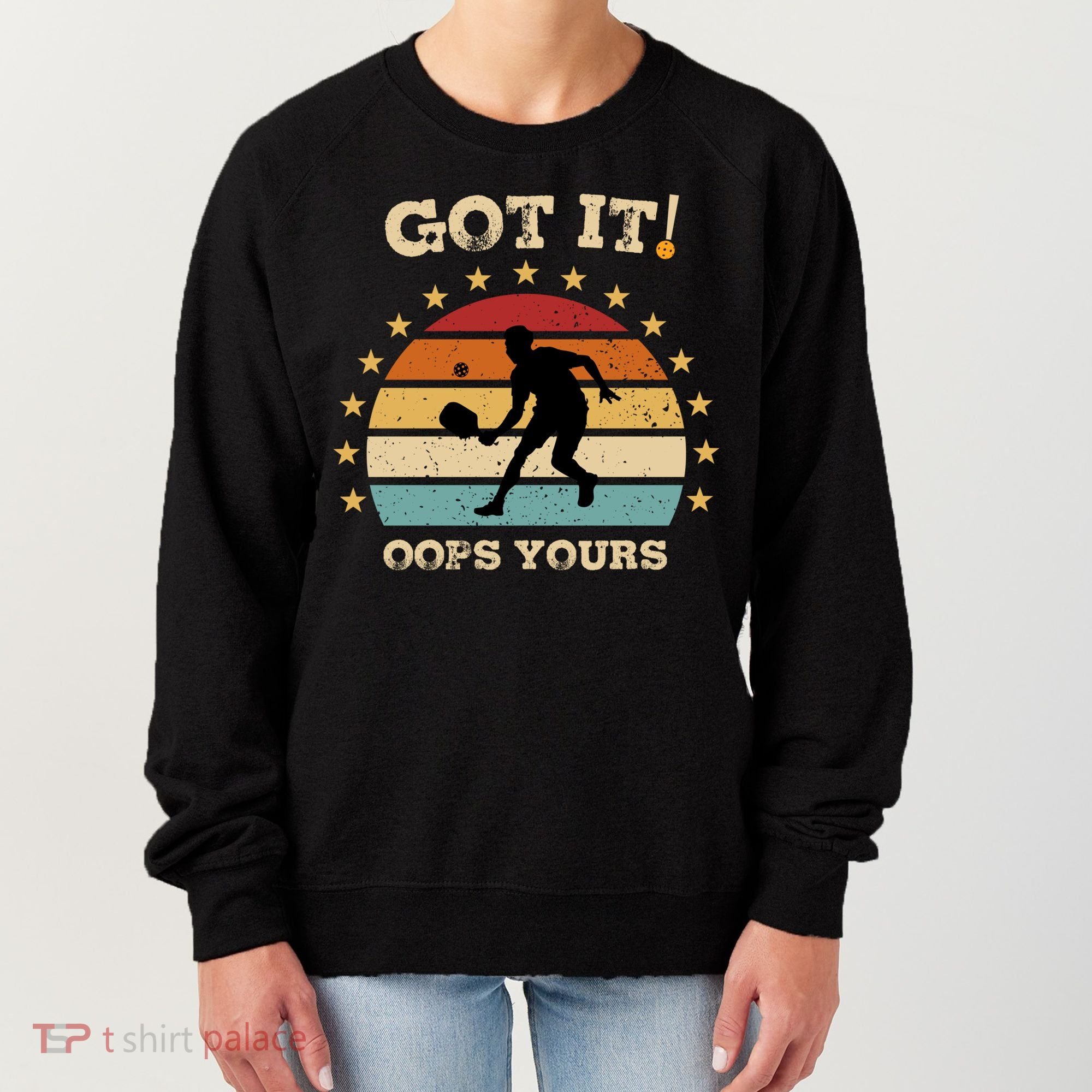 Got It Oops Yours Funny Pickleball Lovers Retro Distressed Gift Women's Sweatshirt
