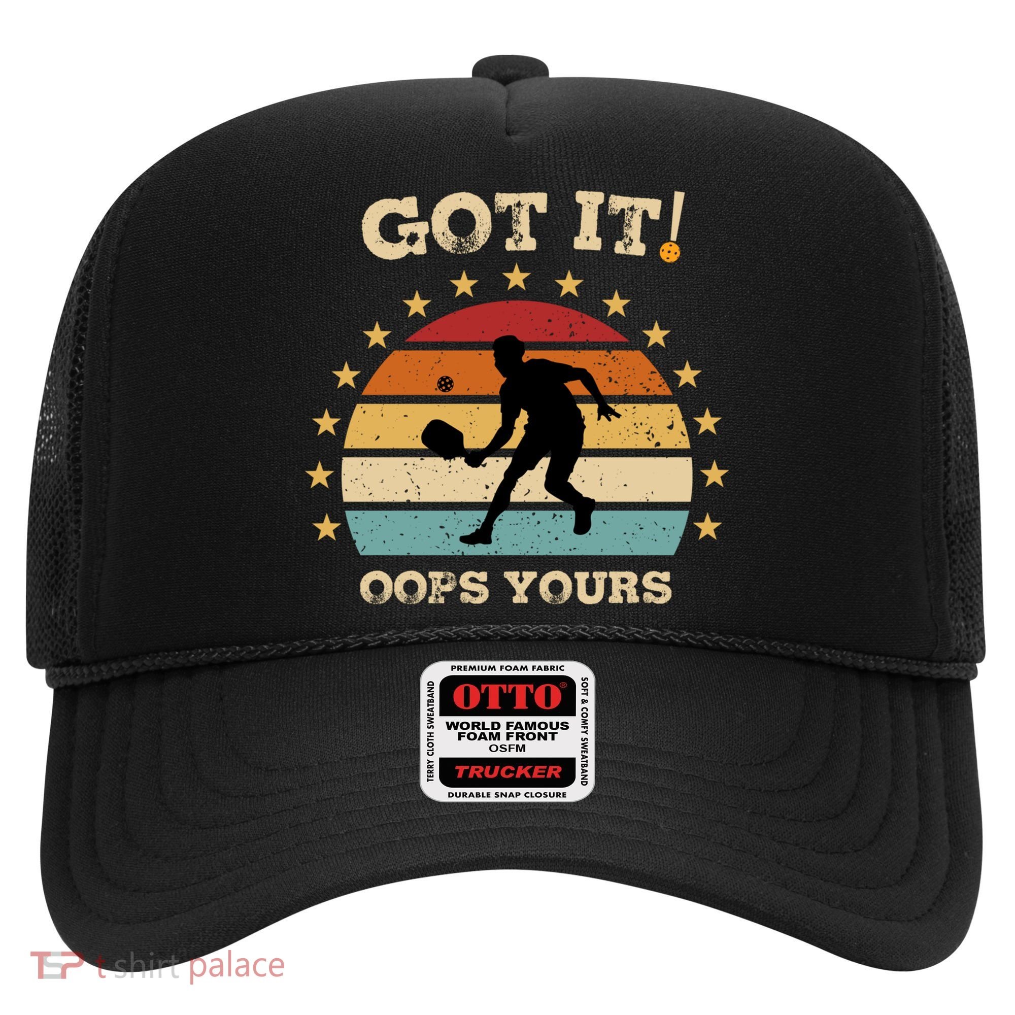 Got It Oops Yours Funny Pickleball Lovers Retro Distressed Gift Hat