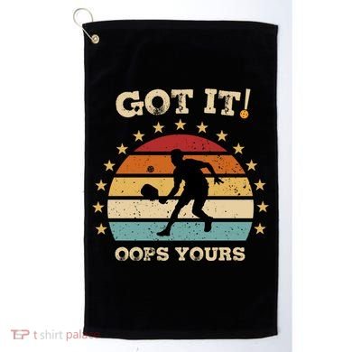 Got It Oops Yours Funny Pickleball Lovers Retro Distressed Gift Golf Towel