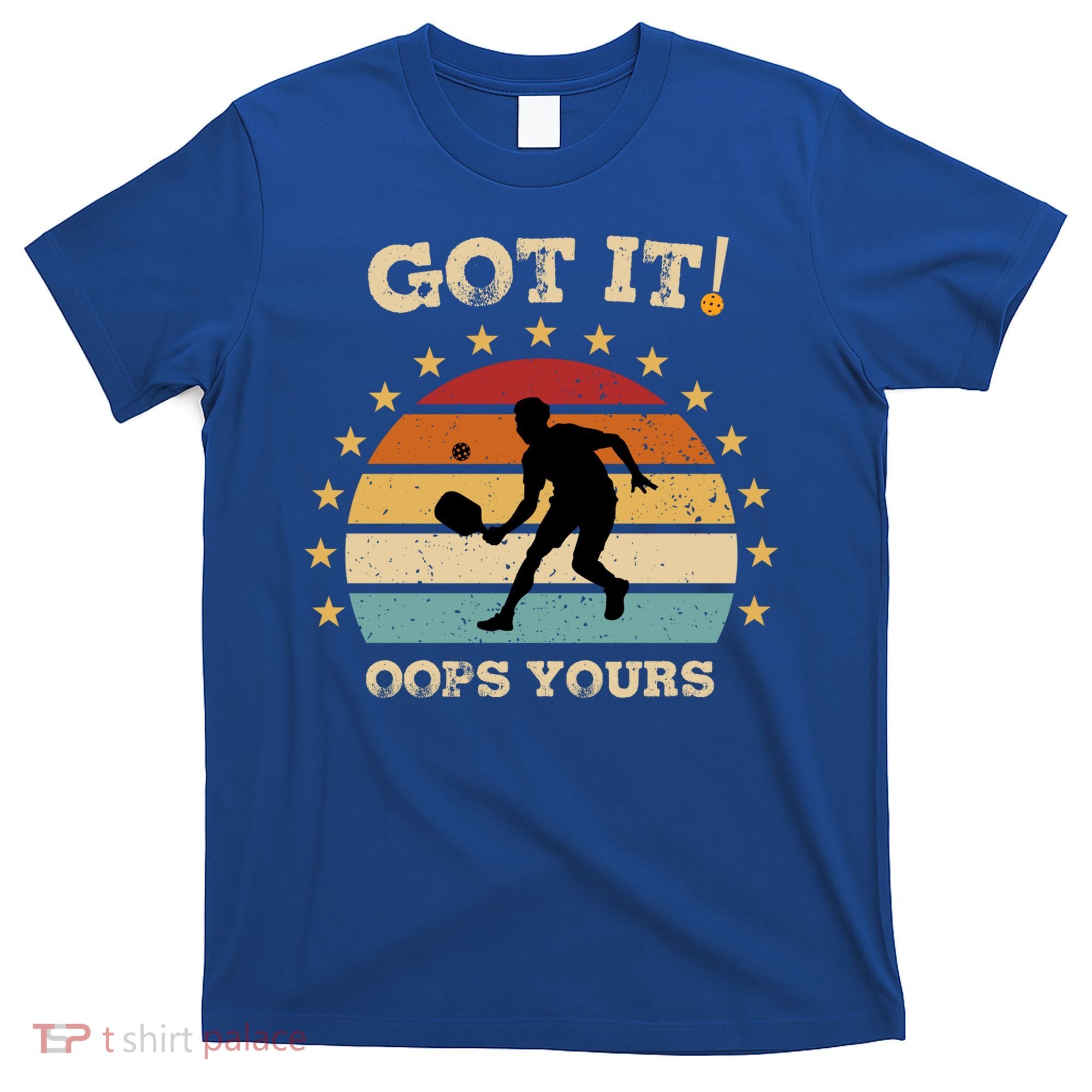 Got It Oops Yours Funny Pickleball Lovers Retro Distressed Gift T-Shirt