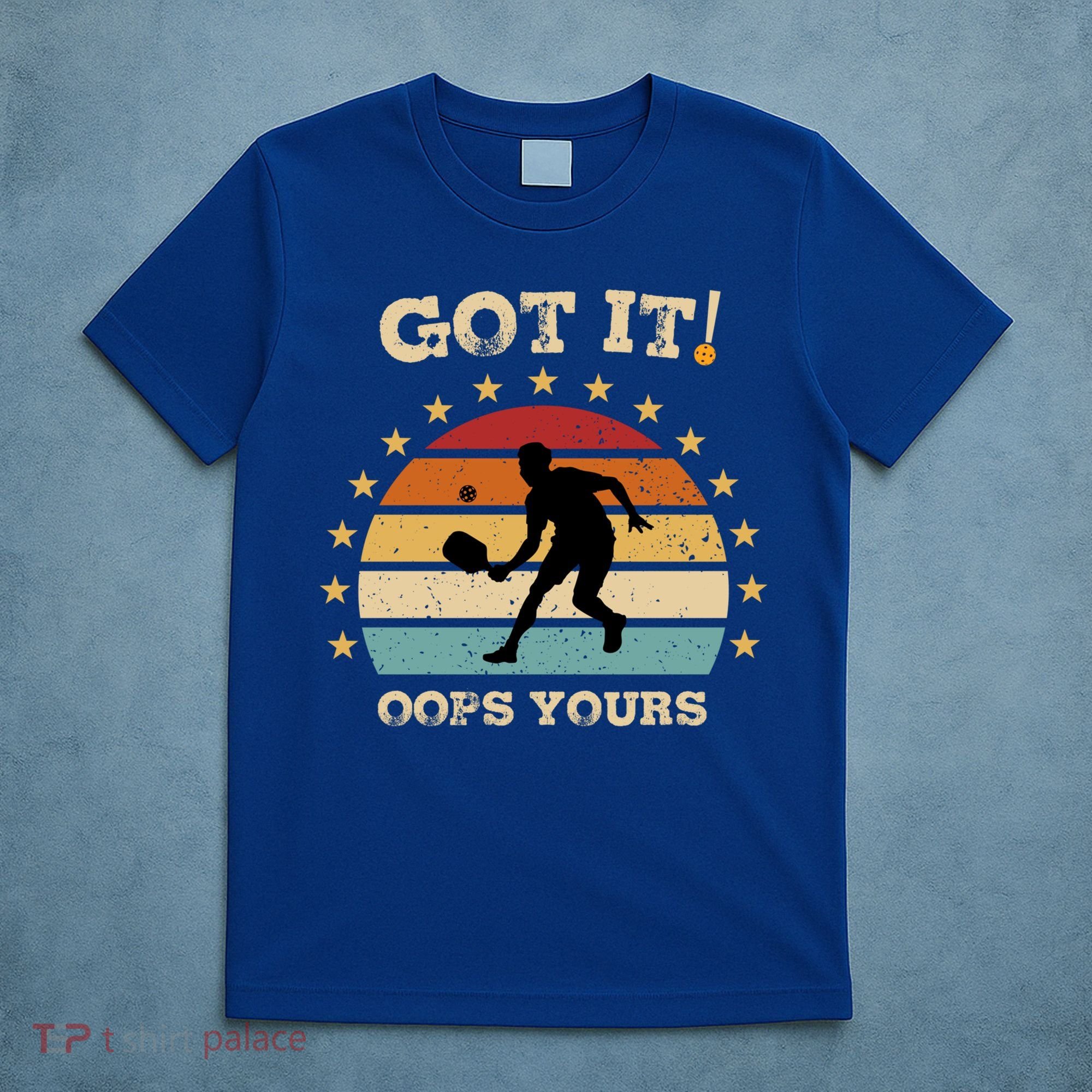 Got It Oops Yours Funny Pickleball Lovers Retro Distressed Gift T-Shirt