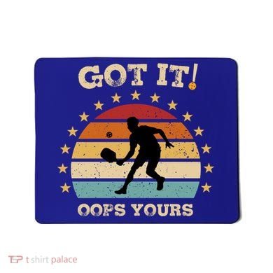 Got It Oops Yours Funny Pickleball Lovers Retro Distressed Gift Mousepad