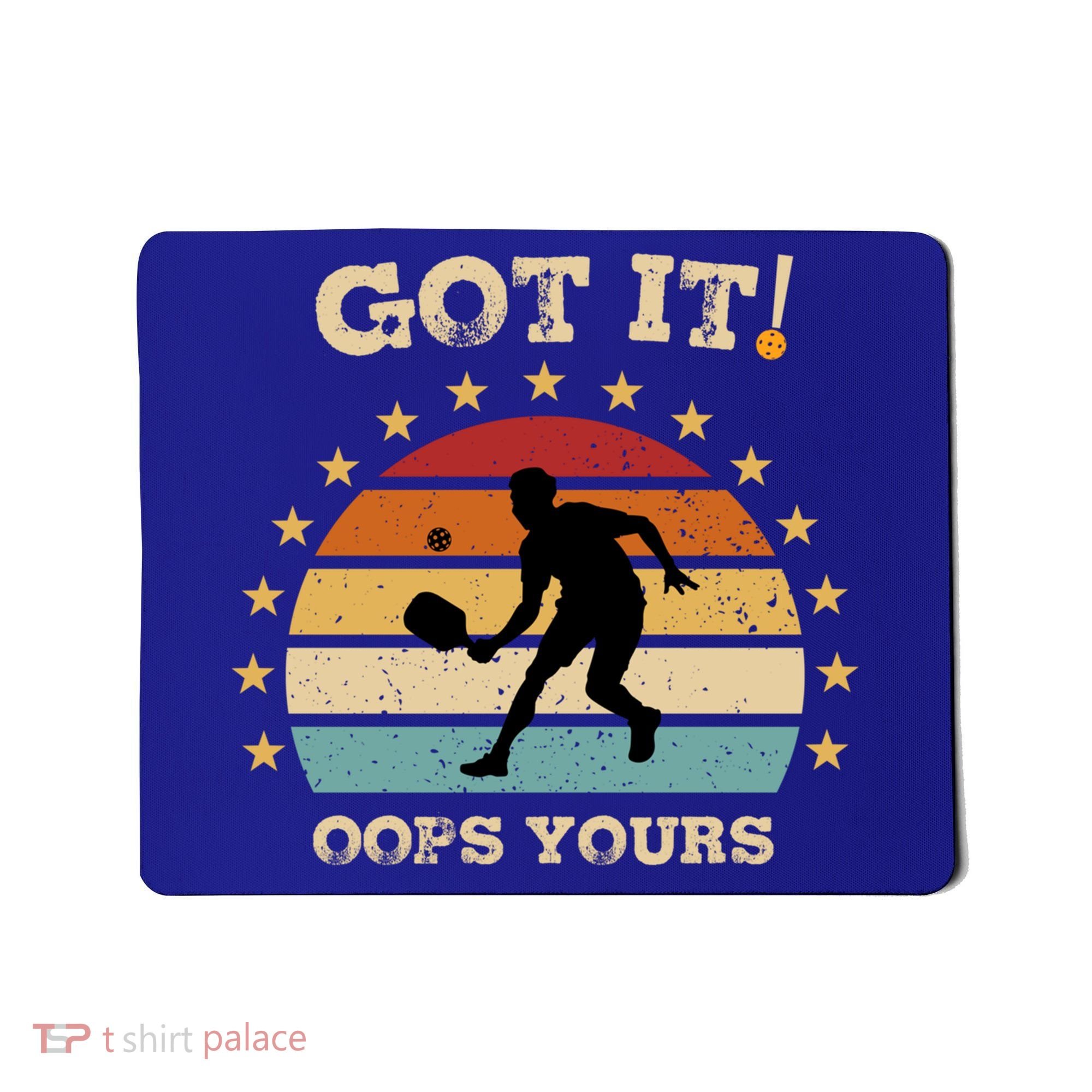 Got It Oops Yours Funny Pickleball Lovers Retro Distressed Gift Mousepad