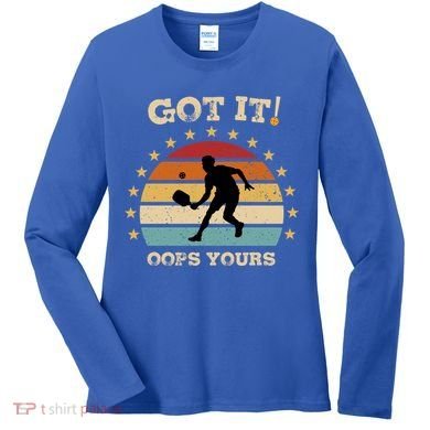 Got It Oops Yours Funny Pickleball Lovers Retro Distressed Gift Women's Long Sleeve Shirt