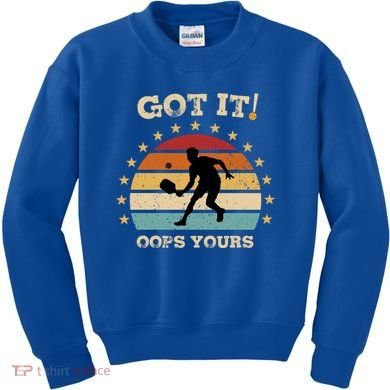 Got It Oops Yours Funny Pickleball Lovers Retro Distressed Gift Kids Sweatshirt