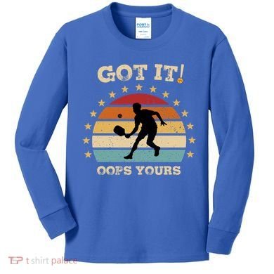 Got It Oops Yours Funny Pickleball Lovers Retro Distressed Gift Kids Long Sleeve Shirt