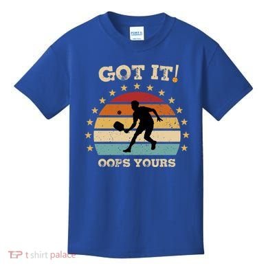 Got It Oops Yours Funny Pickleball Lovers Retro Distressed Gift Kids T-Shirt