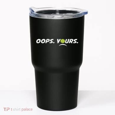 Got It.(front) Oops Yours (back) Funny Pickleball Lovers Tumbler
