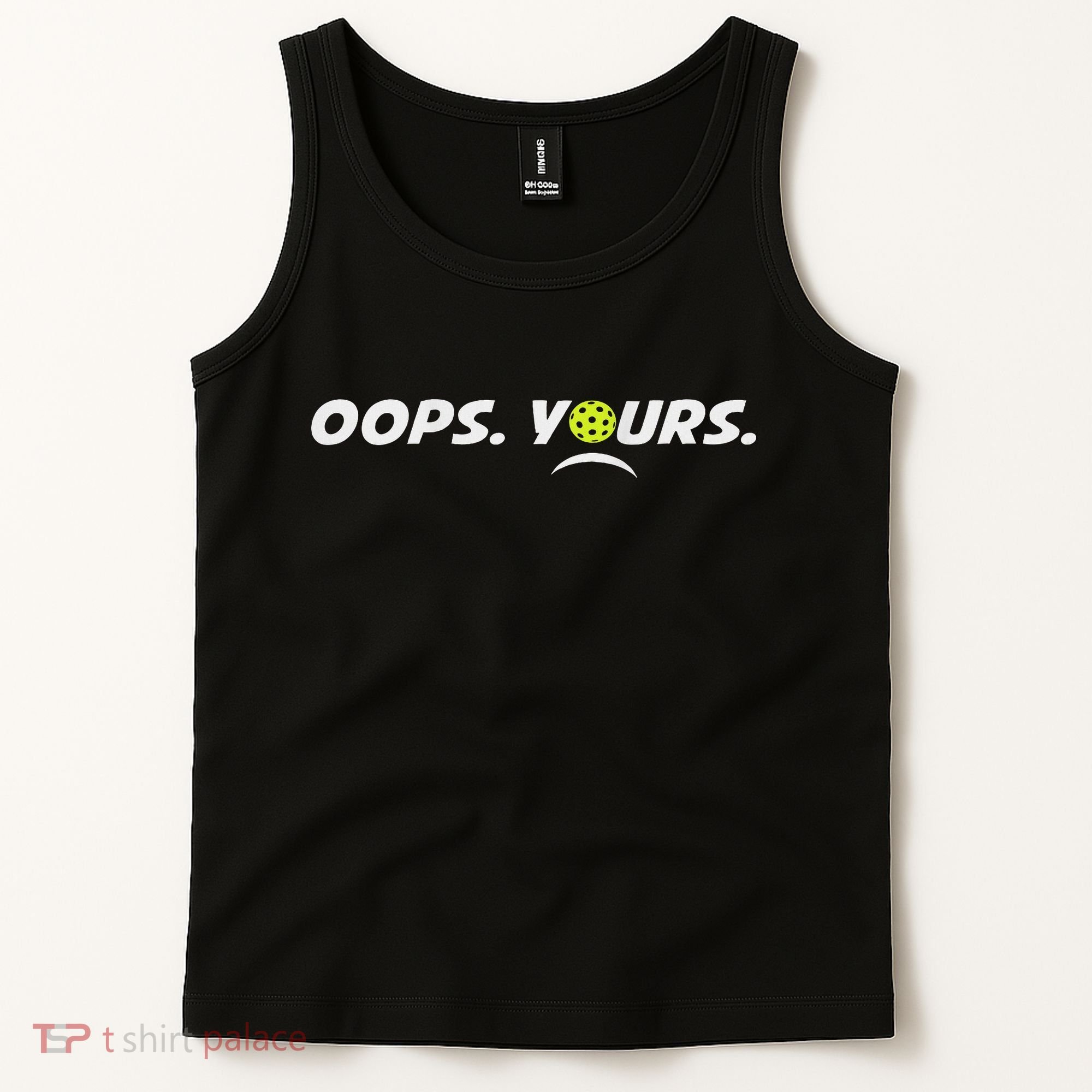 Got It.(front) Oops Yours (back) Funny Pickleball Lovers Tank Top