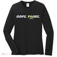 Got It.(front) Oops Yours (back) Funny Pickleball Lovers Women's Long Sleeve Shirt thumb 0