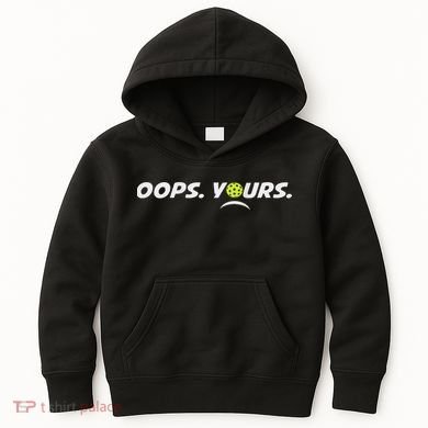 Got It.(front) Oops Yours (back) Funny Pickleball Lovers Kids Hoodie