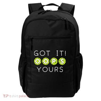 Got It Oops Yours Funny Gift Funny Pickleball Lovers Sarcastic Gift Backpack