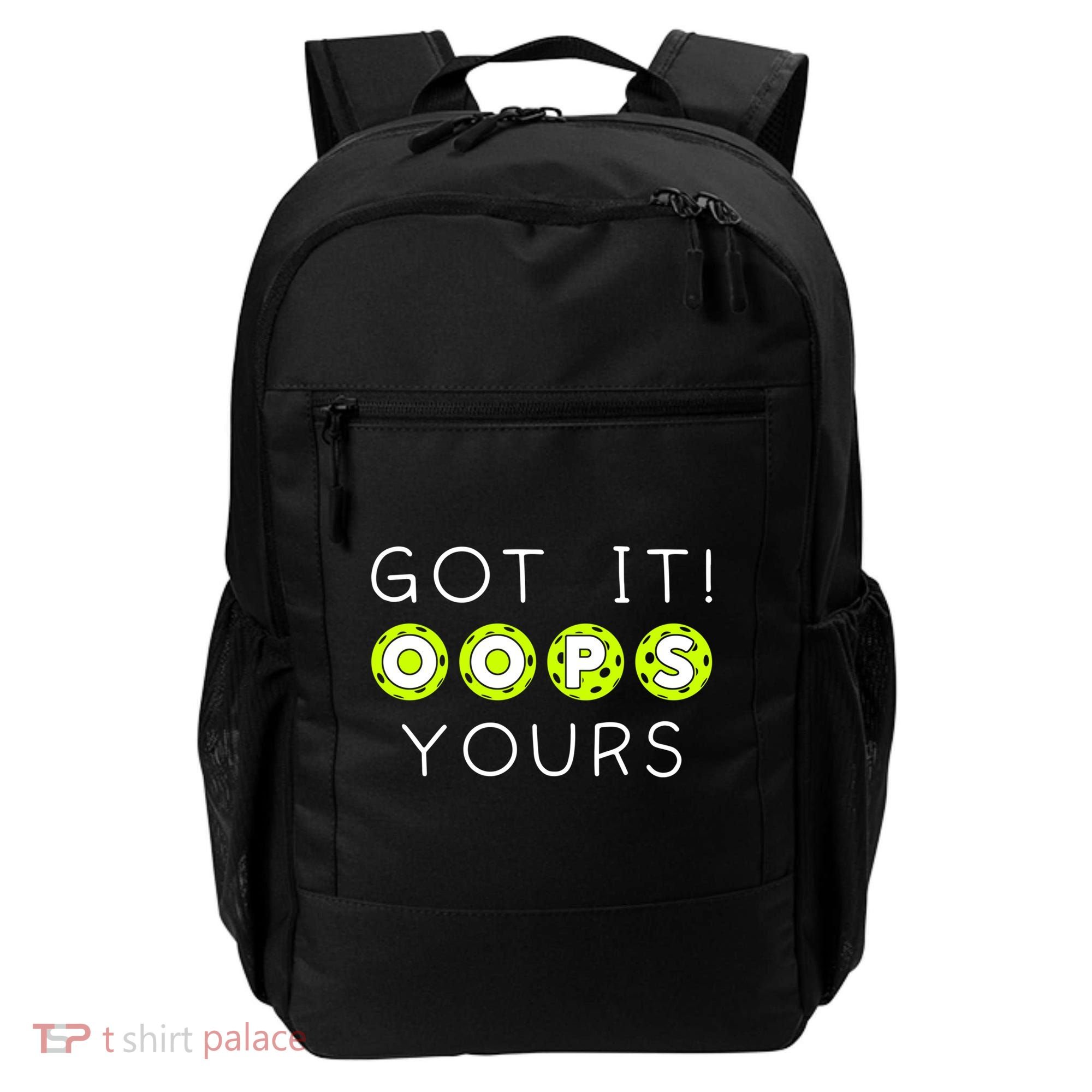 Got It Oops Yours Funny Gift Funny Pickleball Lovers Sarcastic Gift Backpack