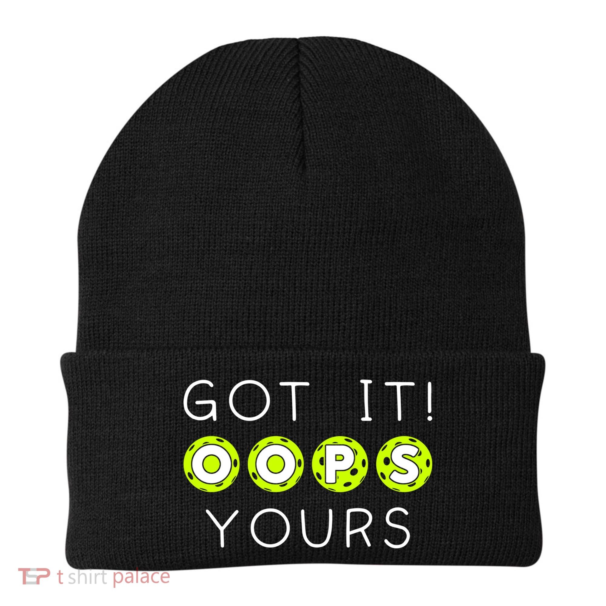 Got It Oops Yours Funny Gift Funny Pickleball Lovers Sarcastic Gift Beanie