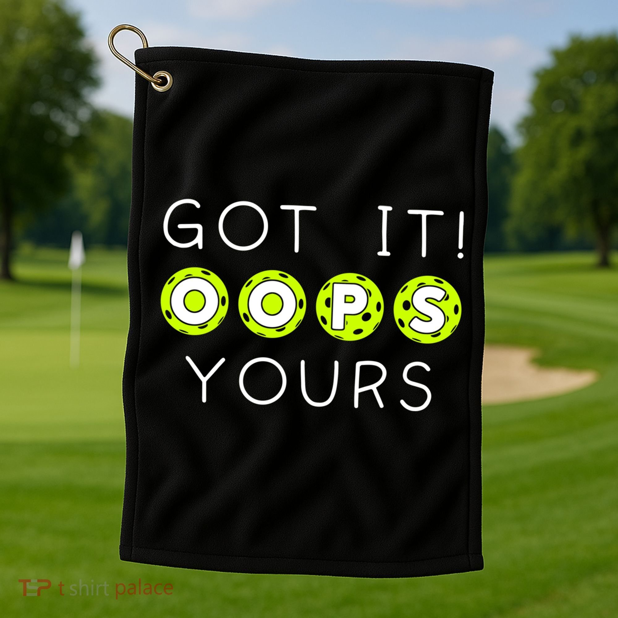 Got It Oops Yours Funny Gift Funny Pickleball Lovers Sarcastic Gift Golf Towel