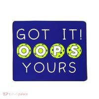 Got It Oops Yours Funny Gift Funny Pickleball Lovers Sarcastic Gift Mousepad thumb 0