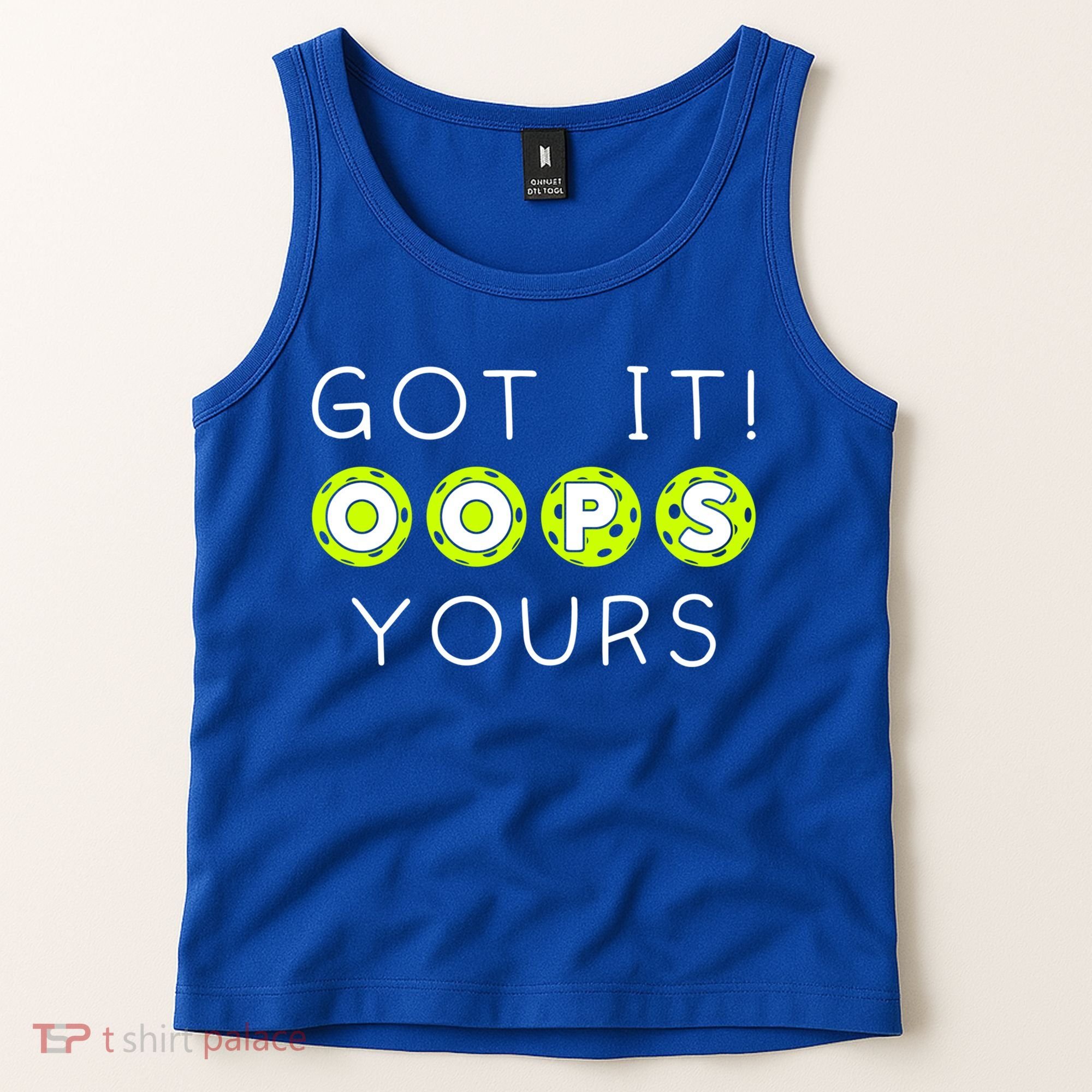 Got It Oops Yours Funny Gift Funny Pickleball Lovers Sarcastic Gift Tank Top
