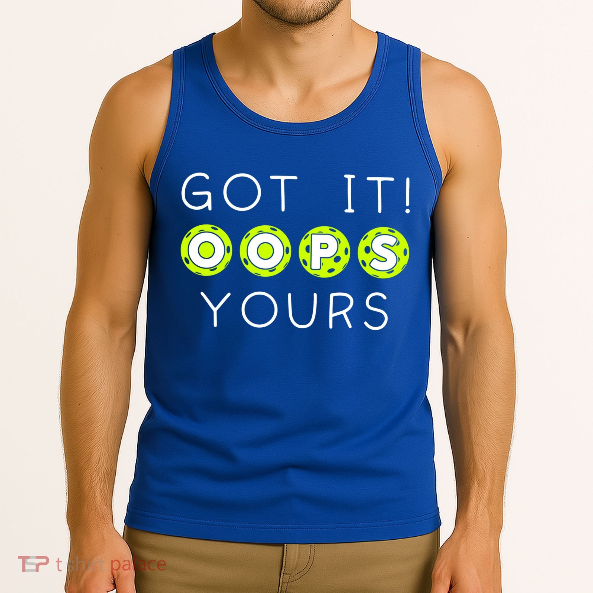 Got It Oops Yours Funny Gift Funny Pickleball Lovers Sarcastic Gift Tank Top