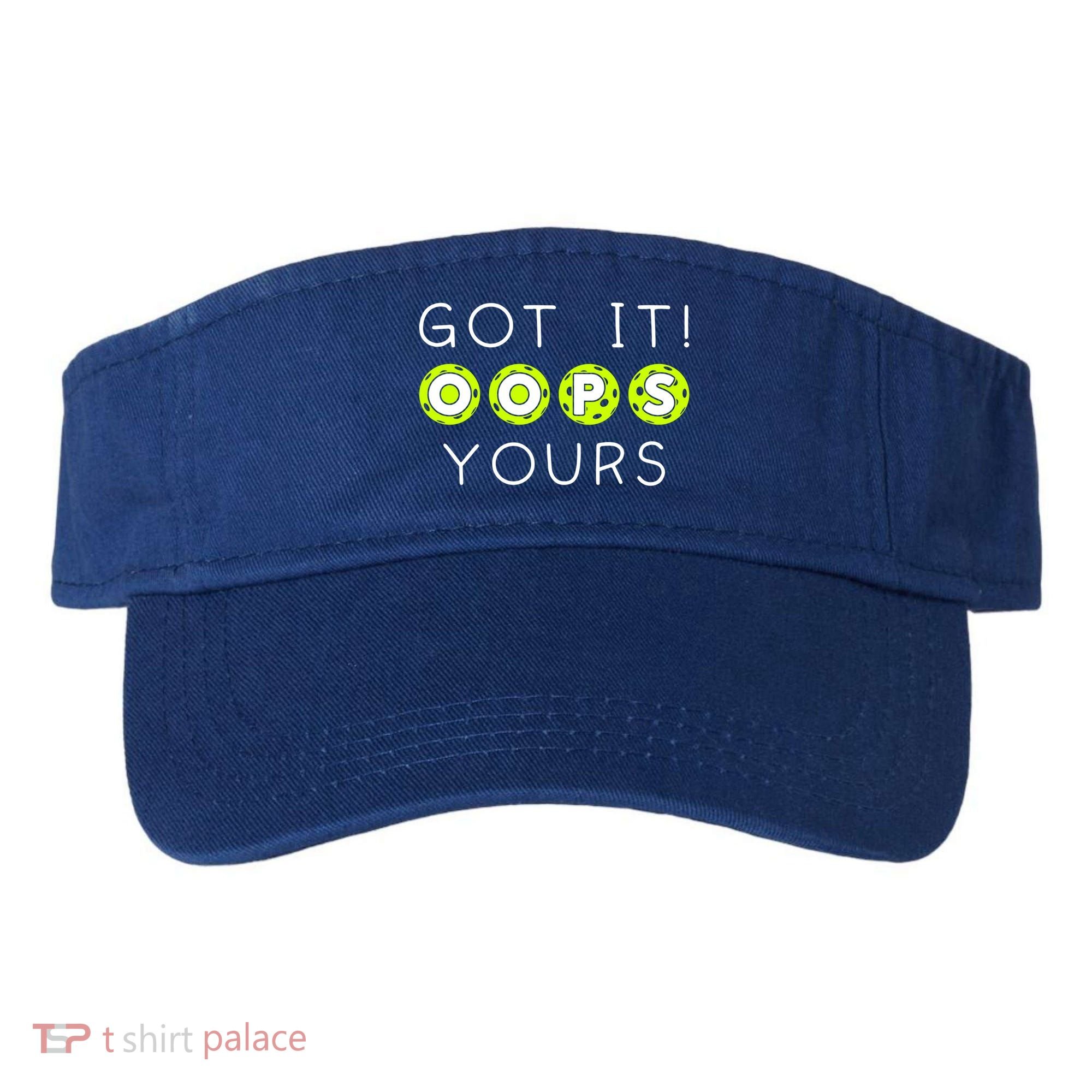 Got It Oops Yours Funny Gift Funny Pickleball Lovers Sarcastic Gift Visor