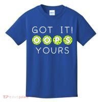 Got It Oops Yours Funny Gift Funny Pickleball Lovers Sarcastic Gift Kids T-Shirt thumb 0