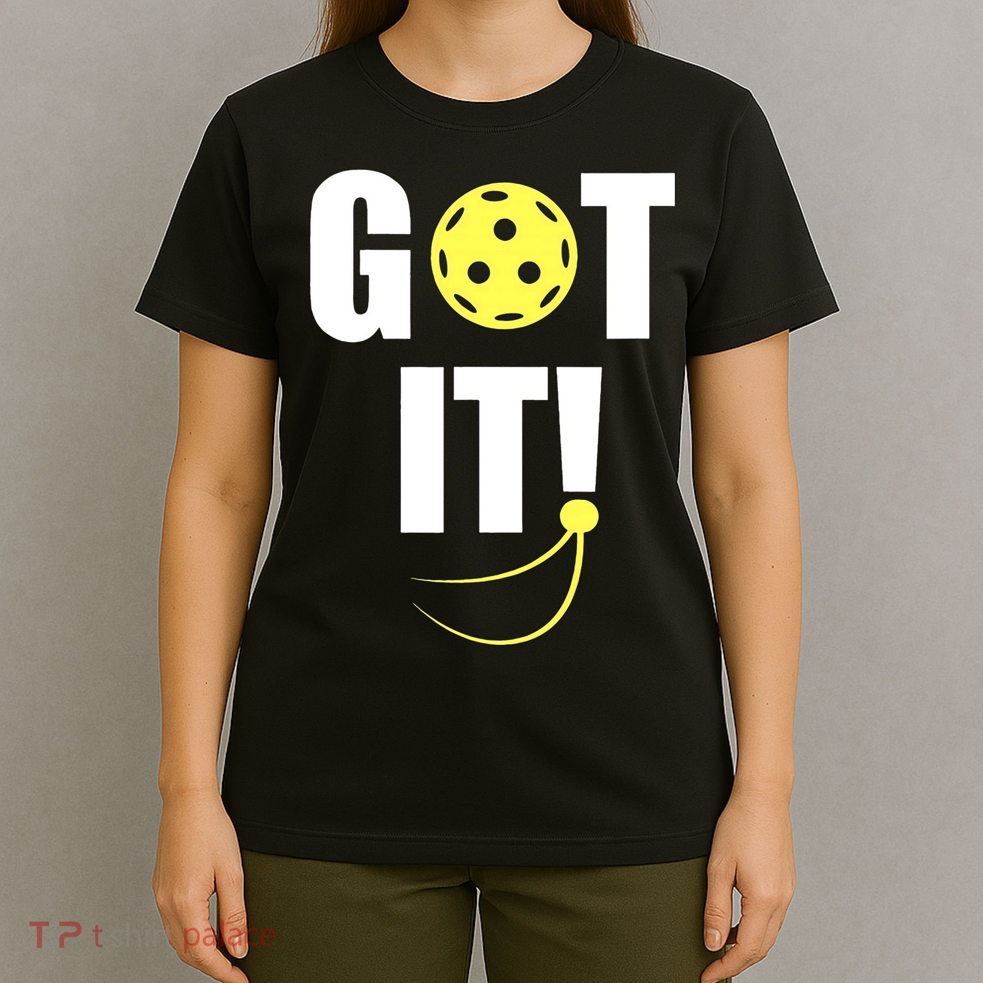 GOT IT! Wo Pickleball T-Shirt